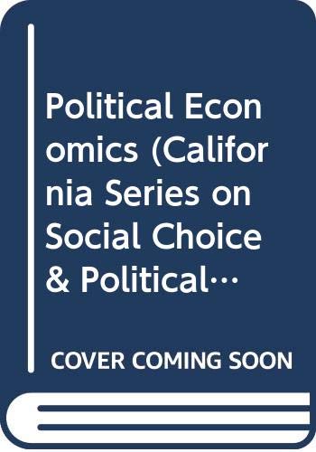 Political Economics (California Series on Social Choice & Political Economy) (9780520049833) by James E. Alt