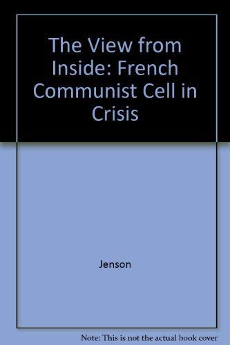 The View from Inside: A French Communist Cell in Crisis (9780520049918) by Jenson, Jane; Ross, George