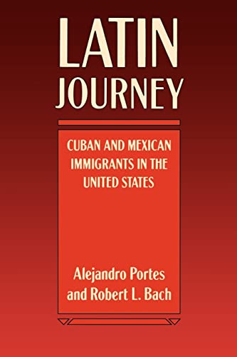 9780520050044: Latin Journey: Cuban and Mexican Immigrants in the United States