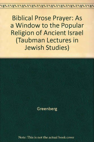 9780520050129: Biblical Prose Prayer: As a Window to the Popular Religion of Ancient Israel: 1 (Taubman Lectures in Jewish Studies)