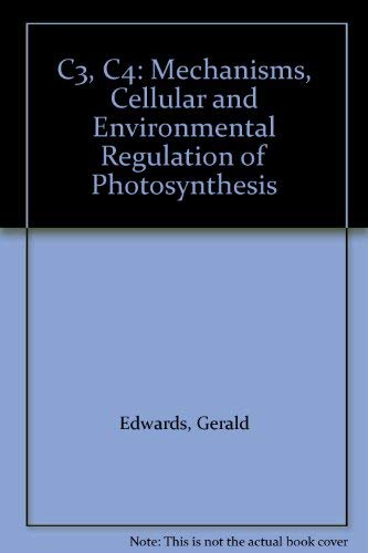 C3, C4: Mechanisms, Cellular and Environmental Regulation of Photosynthesis (9780520050181) by Edwards, Gerald; Walker, David