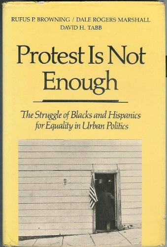 Beispielbild fr Protest Is Not Enough : The Struggle of Blacks and Hispanics for Equality in Urban Politics zum Verkauf von Better World Books