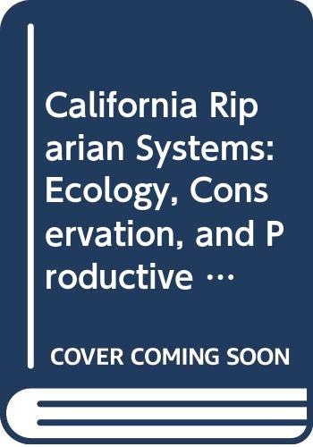 9780520050341: California Riparian Systems: Ecology, Conservation, and Productive Management