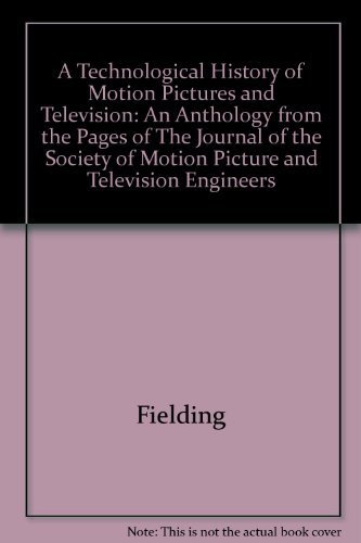 Beispielbild fr A Technological History of Motion Pictures and Television : An Anthology from the Pages of "The Journal of the Society of Motion Pictures and Television Engineers" zum Verkauf von Better World Books: West