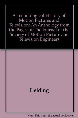 Imagen de archivo de A Technological History of Motion Pictures and Television : An Anthology from the Pages of "The Journal of the Society of Motion Pictures and Television Engineers" a la venta por Better World Books: West