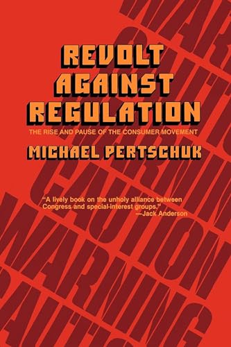 Beispielbild fr Revolt Against Regulation: The Rise and Pause of the Consumer Movement zum Verkauf von Midtown Scholar Bookstore