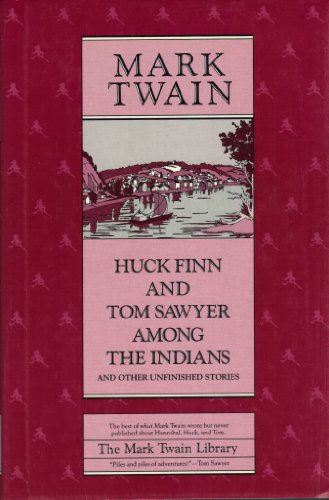 Imagen de archivo de Huck Finn and Tom Sawyer among the Indians : And Other Unfinished Stories a la venta por Better World Books