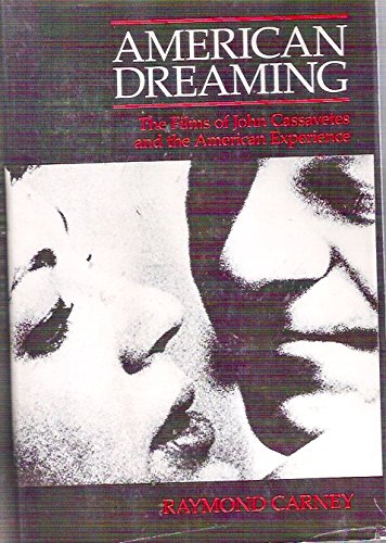 9780520050990: American Dreaming: The Films of John Cassavetes and the American Experience