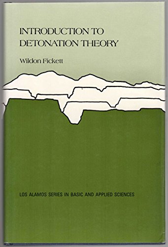 Introduction to Detonation Theory (Los Alamos Series in Basic and Applied Sciences) (9780520051256) by Fickett, Wildon