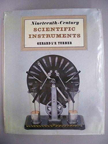 NINETEENTH-CENTURY SCIENTIFIC INSTRUMENTS. [19th Century Scientific Instruments.] - Turner, Gerard L'E. [Gerard L'Estrange Turner.] Margaret Weston (Foreword).