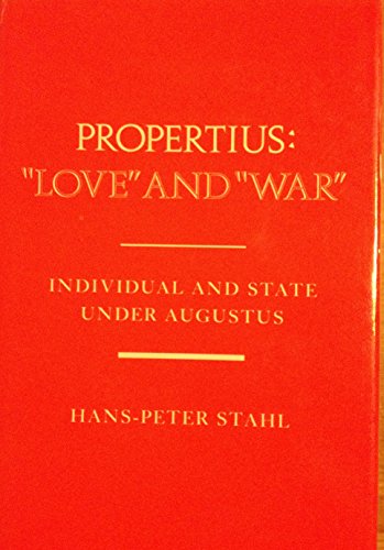 Propertius: Love and War : Individual and State Under Augustus. - Stahl, Hans