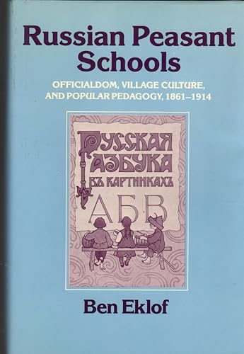 Stock image for Russian Peasant Schools, Officialdom, Village Culture and Popular Pedagaogy, 1861-1914 for sale by Better World Books