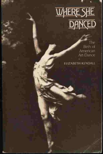 Imagen de archivo de Where She Danced: The Birth of American Art-Dance a la venta por THE OLD LIBRARY SHOP