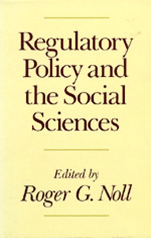 Stock image for Regulatory Policy and the Social Sciences (California Series on Social Choice and Political Economy) for sale by HPB-Movies
