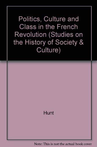 Beispielbild fr Politics, culture, and class in the French Revolution (Studies on the history of society and culture) zum Verkauf von Books From California