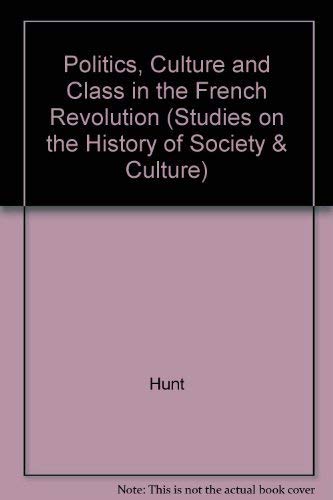 9780520052048: Politics, Culture and Class in the French Revolution: No 1 (Studies on the History of Society & Culture)