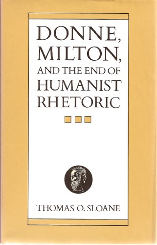 Beispielbild fr Donne, Milton and the End of Humanist Rhetoric zum Verkauf von Better World Books