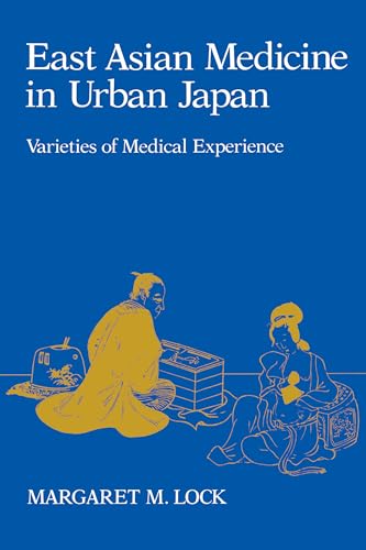 Stock image for East Asian Medicine in Urban Japan: Varieties of Medical Experience (Volume 3) (Comparative Studies of Health Systems and Medical Care) for sale by SecondSale