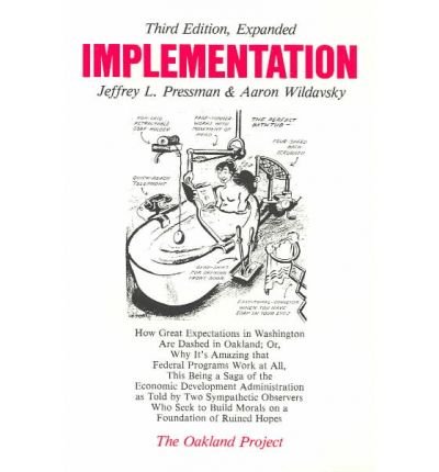 Stock image for Implementation: How Great Expectations in Washington Are Dashed in Oakland: Or, Why It's Amazing That Federal Programs Work at All, Th (Oakland Project Series) for sale by Open Books