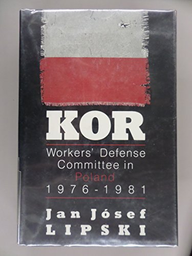 9780520052437: Lipski: Kor:hist Workers: History of the Workers' Defence Committee in Poland, 1976-1981 (Studies in society & culture in East-Central Europe)