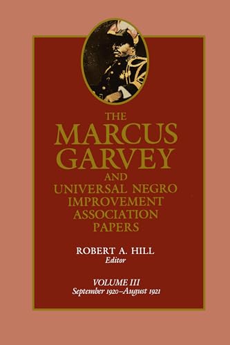 The Marcus Garvey and Universal Negro Improvement Association Papers, Vol. III: September 1920-August 1921 (Volume 3) (9780520052574) by Garvey, Marcus