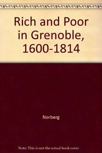 Imagen de archivo de Rich and Poor in Grenoble, 1600-1814 a la venta por Books From California