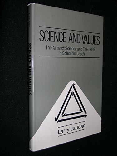 Science and Values: The Aims of Science and Their Role in Scientific Debate (Pittsburgh Series in Philosophy and History of Science) - Laudan, Larry