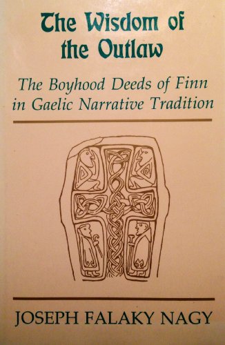 9780520052840: The Wisdom of the Outlaw: Boyhood Deeds of Finn in Gaelic Narrative Tradition