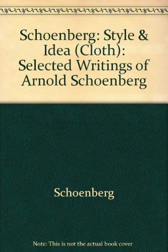Imagen de archivo de Style and idea: Selected writings of Arnold Schoenberg a la venta por Housing Works Online Bookstore