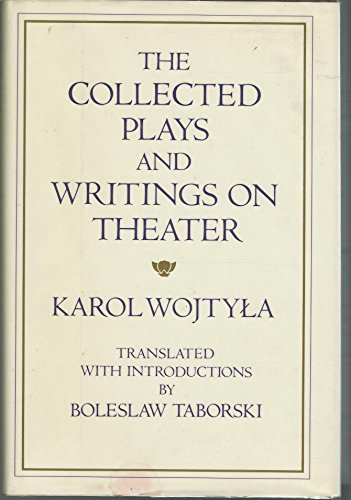 The Collected Plays and Writings on Theater (9780520052895) by Pope John Paul II; Wojtyla, Karol