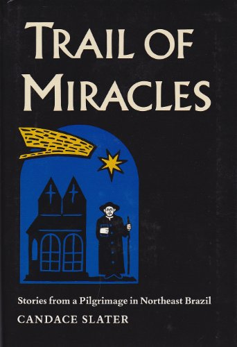 Beispielbild fr Trail of Miracles: Stories from a Pilgrimage in Northeast Brazil zum Verkauf von HPB-Movies