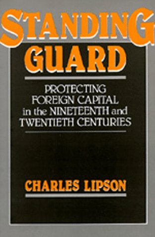 Imagen de archivo de Standing Guard: Protecting Foreign Capital in the Nineteenth and Twentieth Centuries a la venta por Priceless Books