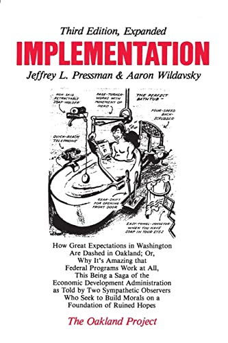 9780520053311: Implementation: How Great Expectations in Washington Are Dashed in Oakland; Or, Why It's Amazing that Federal Programs Work at All, This Being a Saga ... Who Seek to Build Morals on a Foundation