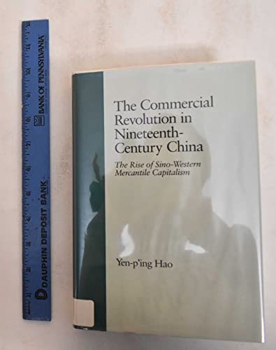 Stock image for The Commercial Revolution in Nineteenth-Century China : The Rise of Sino-Western Mercantile Capitalism for sale by Better World Books