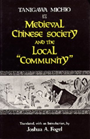 Stock image for Medieval Chinese Society and the Local ?Community? Tanigawa, Michio and Fogel, Joshua A. for sale by Turtlerun Mercantile