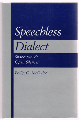 9780520053731: Mcguire: Speechless Dialect: Shakespeare's Open Silences