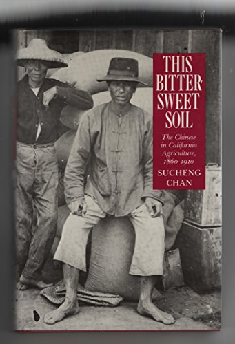 Imagen de archivo de This Bittersweet Soil : The Chinese in California Agriculture, 1860-1910 a la venta por Better World Books: West