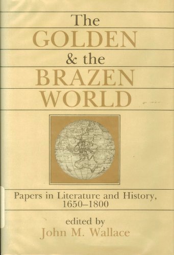 Stock image for The Golden and the Brazen World: Papers in Literature and History, 1650-1800.; (Clark Library Professorship, UCLA) for sale by J. HOOD, BOOKSELLERS,    ABAA/ILAB