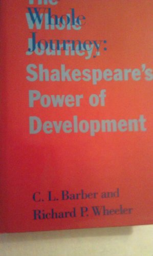 Beispielbild fr The Whole Journey : Shakespeare's Power of Development zum Verkauf von Better World Books