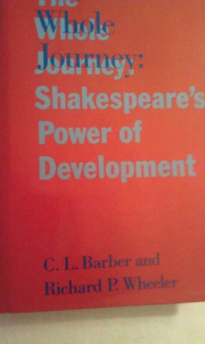 9780520054325: The Whole Journey: Shakespeare's Power of Development