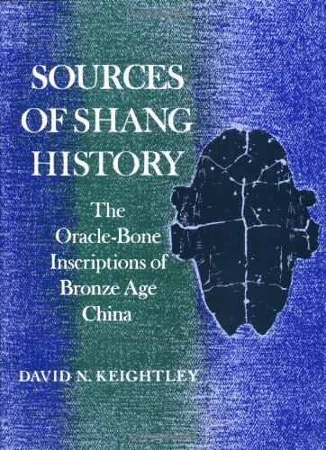 Stock image for Sources of Shang History The Oracle Bone Inscriptions of Bronze Age China for sale by Michener & Rutledge Booksellers, Inc.