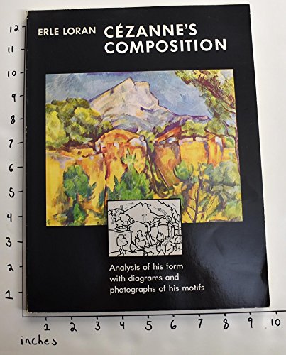 9780520054592: Czanne's Composition: Analysis of His Form with Diagrams and Photographs of His Motifs, Third edition