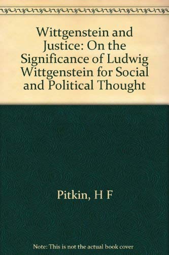 9780520054714: Wittgenstein and Justice: On the Significance of Ludwig Wittgenstein for Social and Political Thought (California Library Reprint Series)