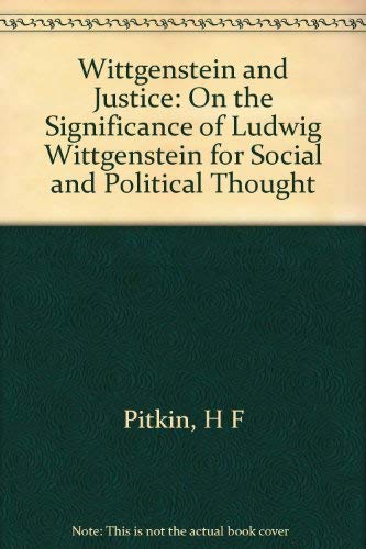 Stock image for Wittgenstein and Justice: On the Significance of Ludwig Wittgenstein for Social and Political Thought (California Library Reprint Series) for sale by NEPO UG