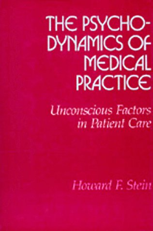 Beispielbild fr The Psychodynamics of Medical Practice : Unconscious Factors in Patient Care zum Verkauf von Better World Books