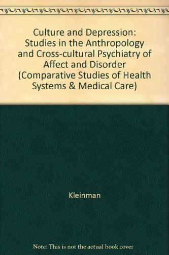 9780520054936: Culture and Depression: Studies in the Anthropology and Cross-cultural Psychiatry of Affect and Disorder