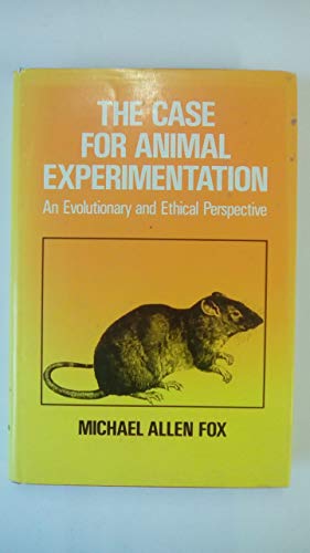 9780520055018: Case for Animal Experimentation: An Evolutionary and Ethical Perspective