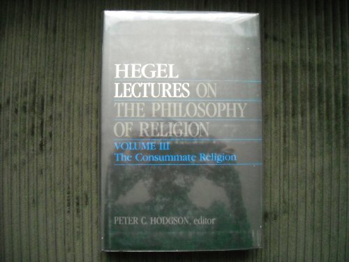 9780520055148: Lectures on the Philosophy of Religion: The Consummate Religion: 3