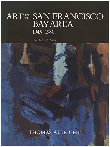 9780520055186: Art in the San Francisco Bay Area, 1945-1980: An Illustrated History