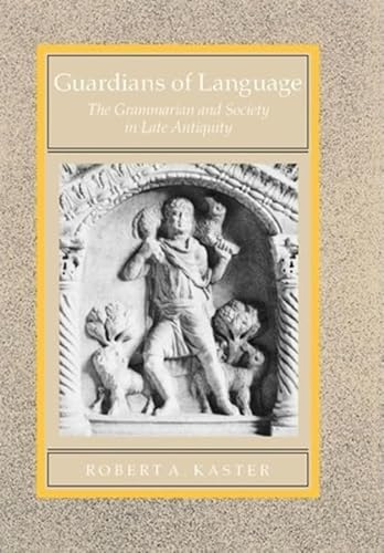 9780520055353: Guardians of Language: The Grammarian and Society in Late Antiquity (Volume 11) (Transformation of the Classical Heritage)